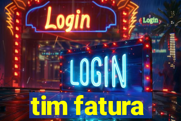 tim fatura